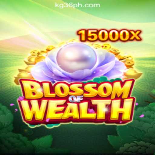 BlossomofWealth: The Thrilling Game at KG36.COM Online Casino Philippines